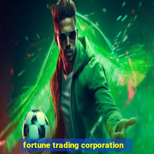 fortune trading corporation